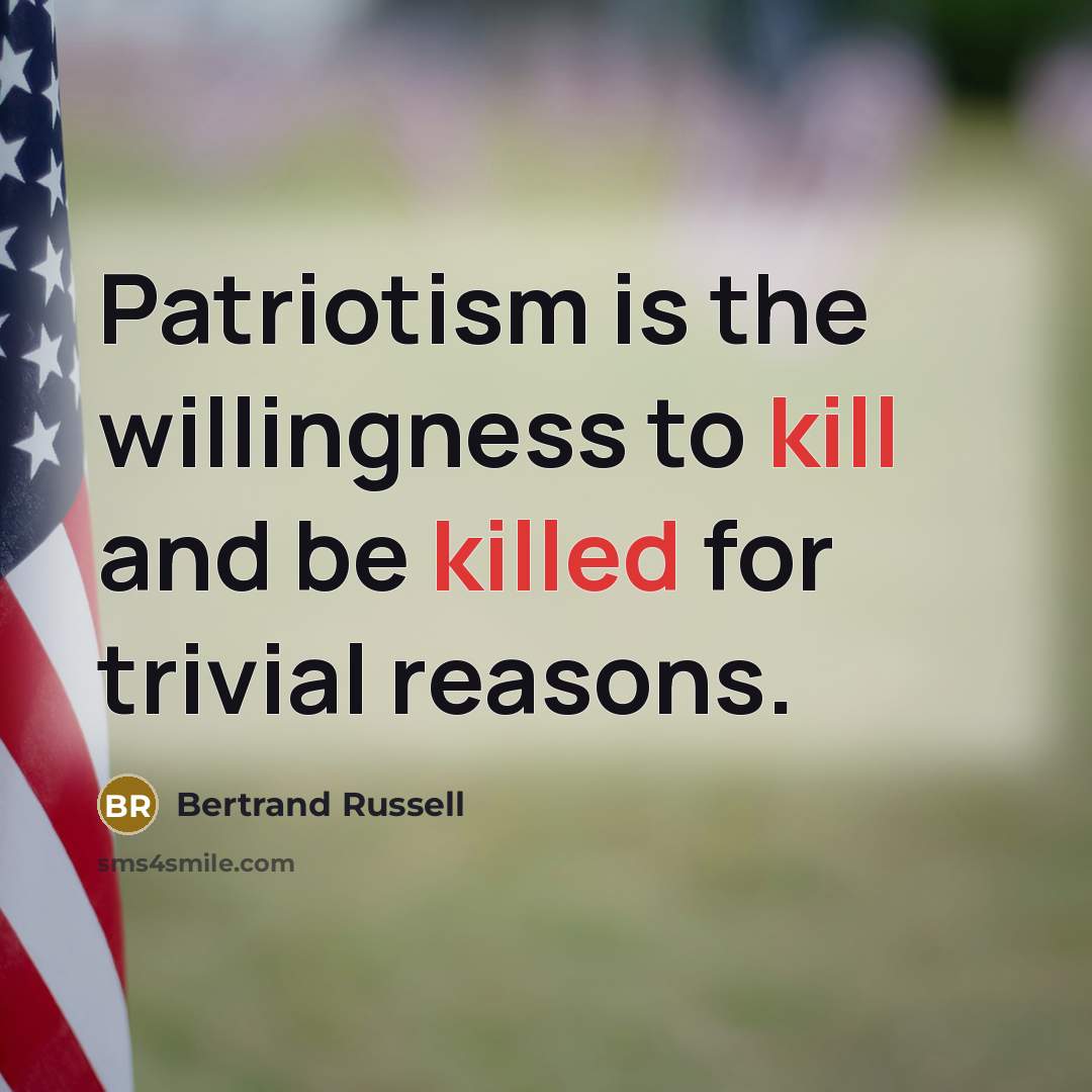 “Patriotism is the willingness to kill and be killed for trivial reasons.” quote by Bertrand Russell