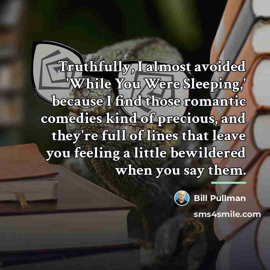 “Truthfully, I almost avoided 'While You Were Sleeping,' because I…” quote by Bill Pullman