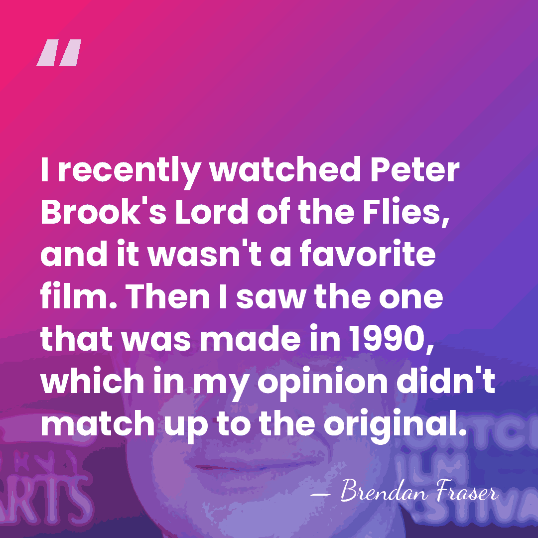 I recently watched Peter Brook's Lord of the Flies, and it wasn't&hellip; - Brendan Fraser