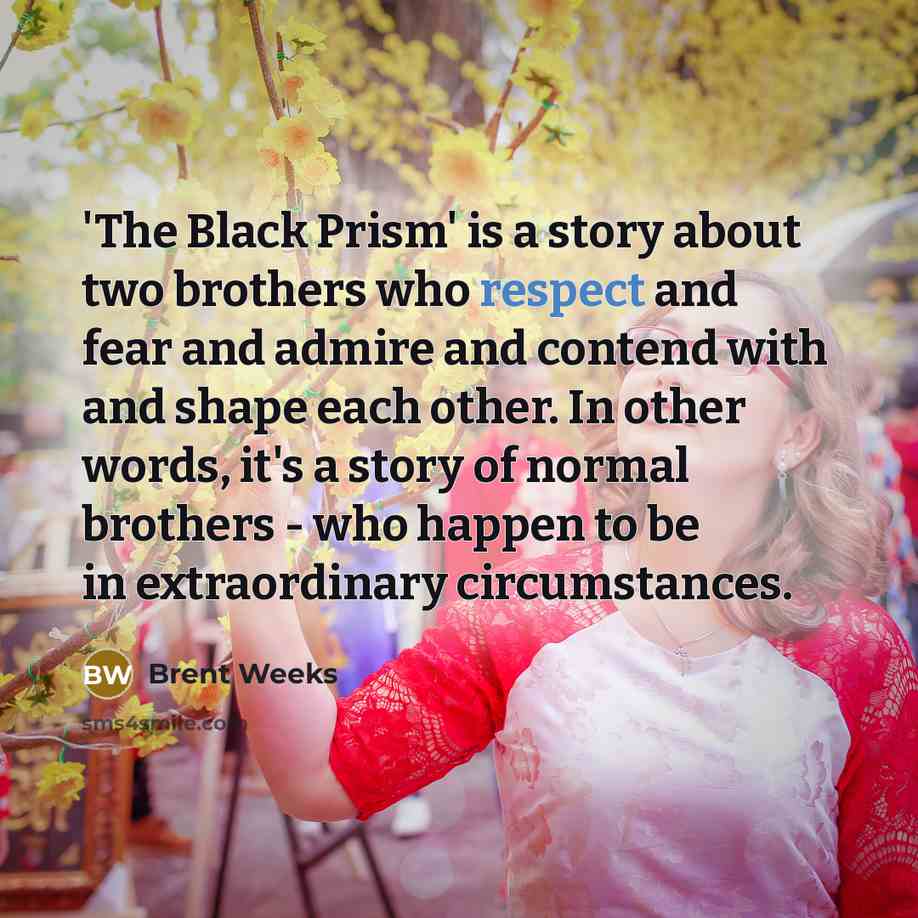 “'The Black Prism' is a story about two brothers who…” quote by Brent Weeks