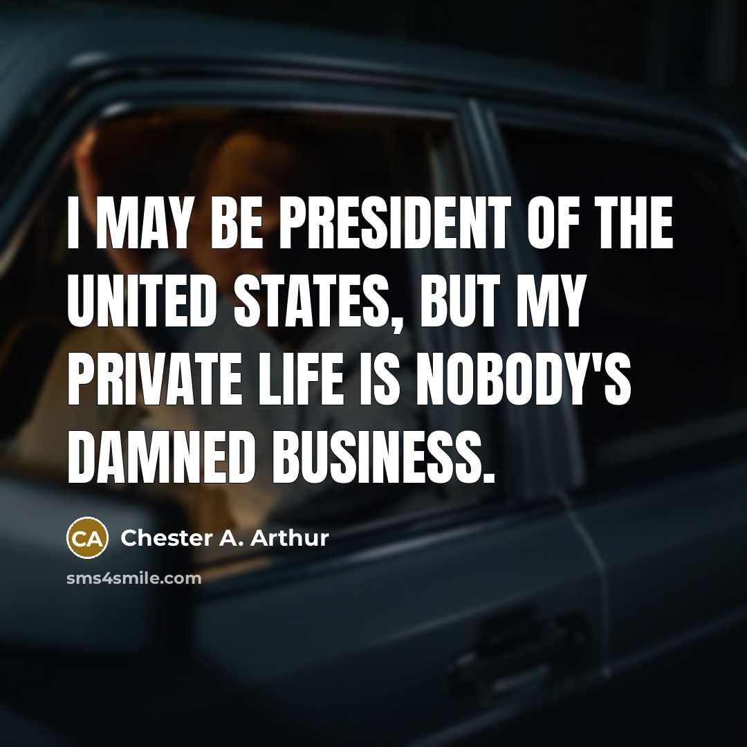 “I may be president of the United States, but my…” quote by Chester A. Arthur