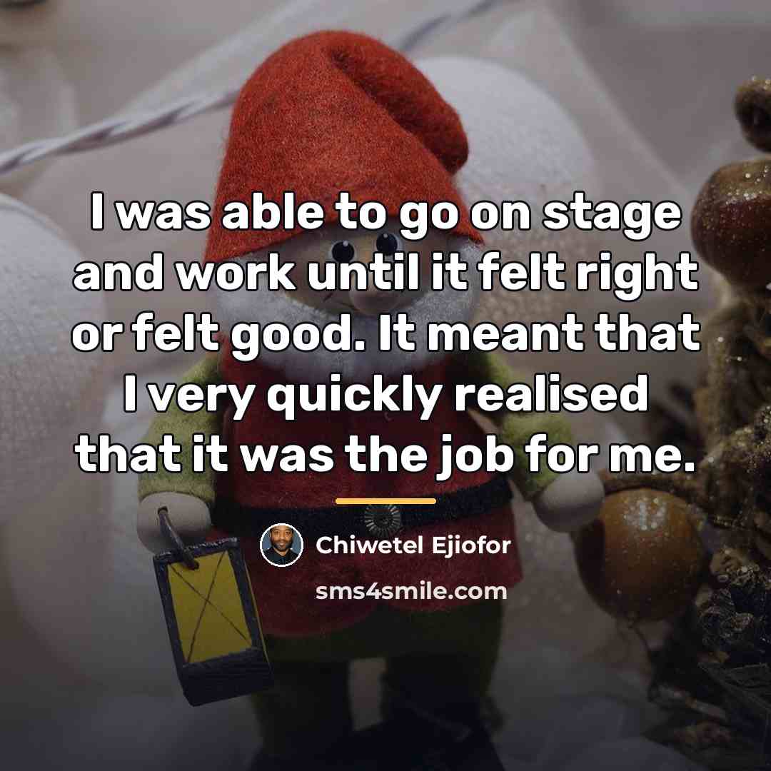 “I was able to go on stage and work until…” quote by Chiwetel Ejiofor