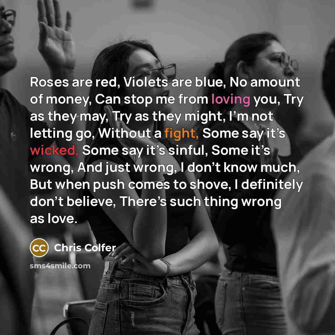 “Roses are red, Violets are blue, No amount of money,…” quote by Chris Colfer