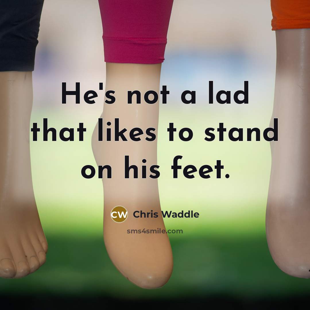 “He's not a lad that likes to stand on his…” quote by Chris Waddle