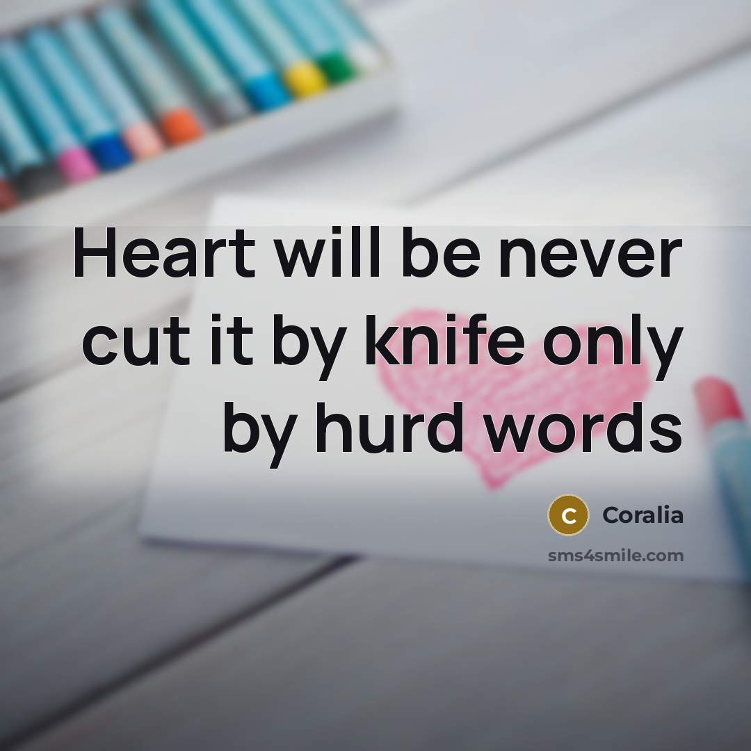 “Heart will be never cut it by knife only by…” quote by Coralia