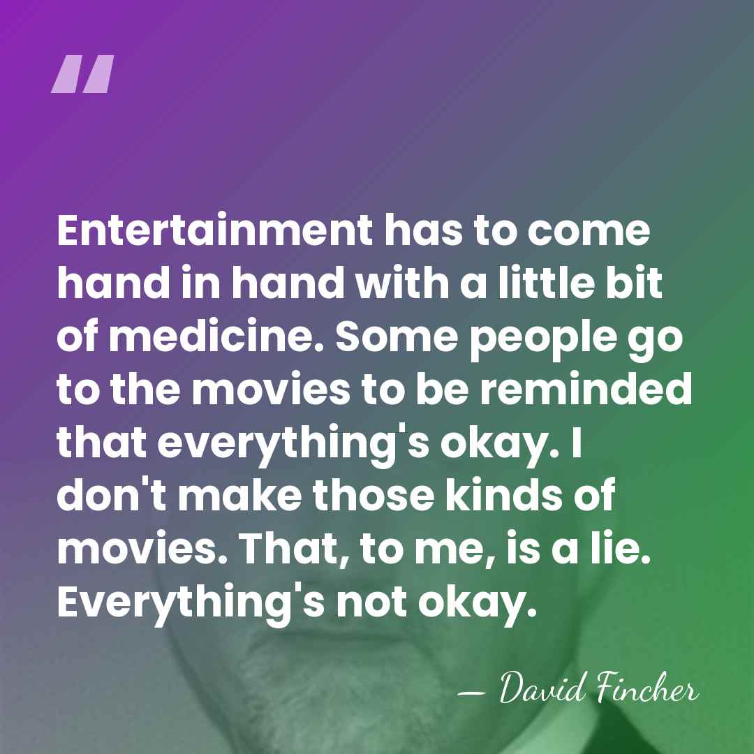 Entertainment has to come hand in hand with a little bit of&hellip; - David Fincher