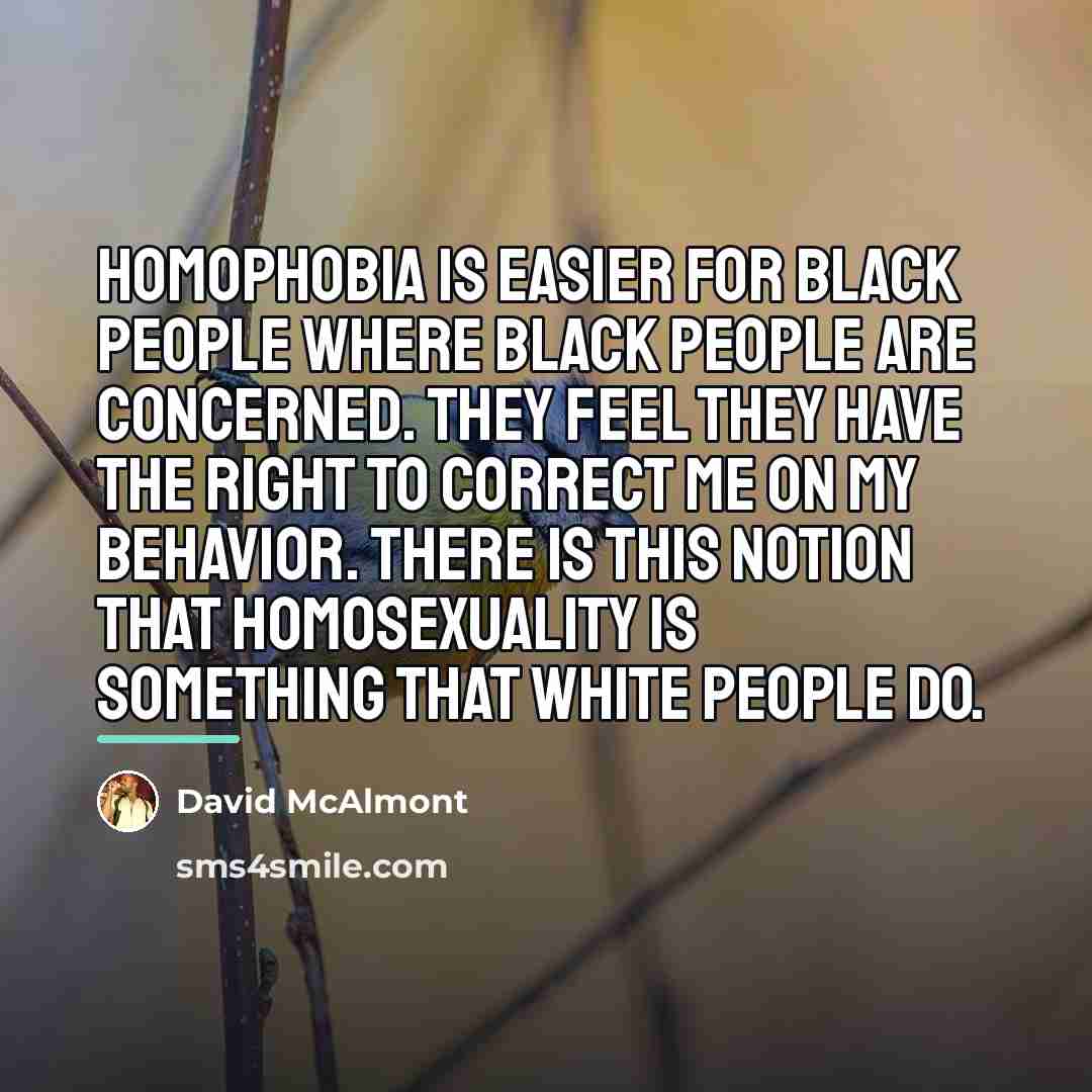 “Homophobia is easier for black people where black people are…” quote by David McAlmont