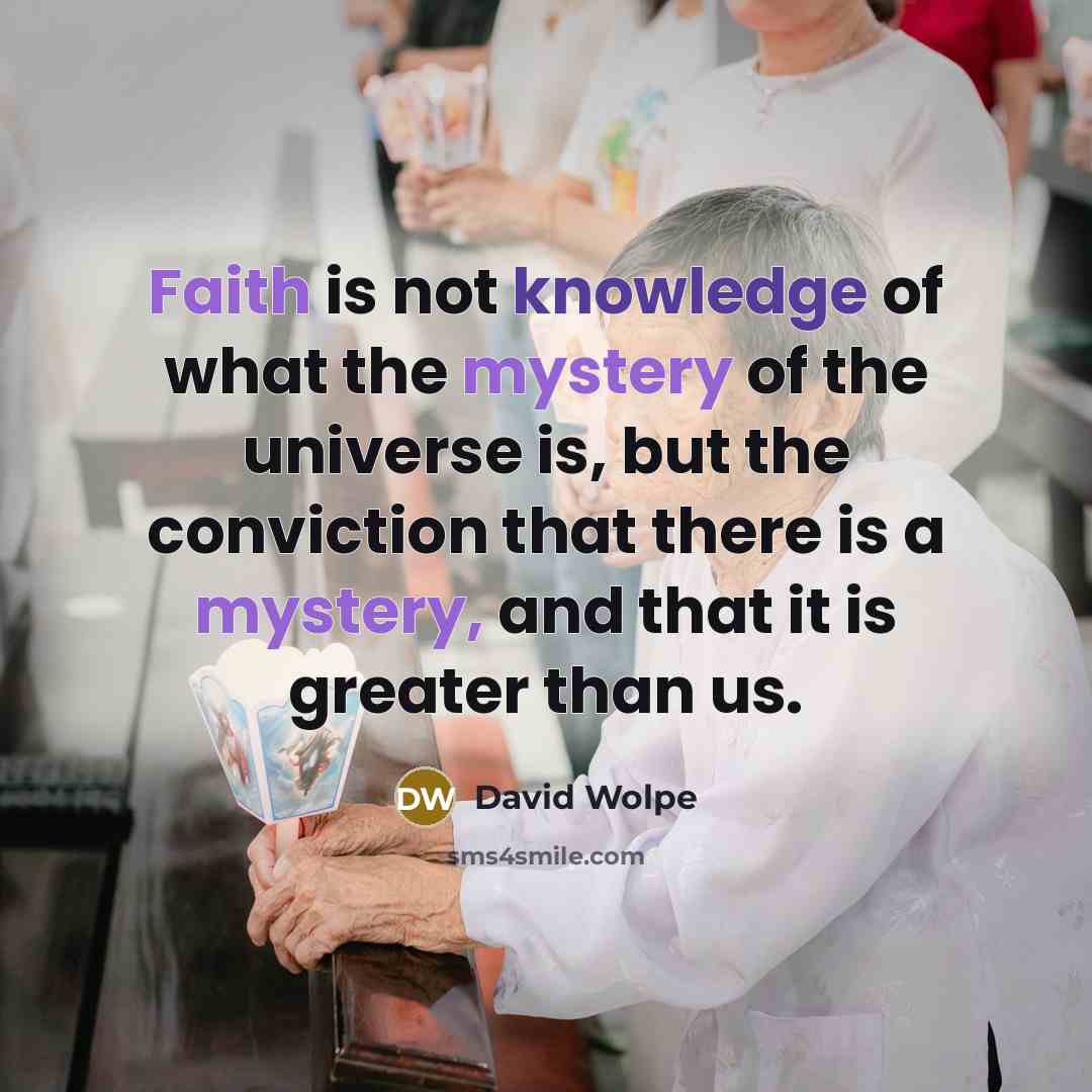 “Faith is not knowledge of what the mystery of the…” quote by David Wolpe