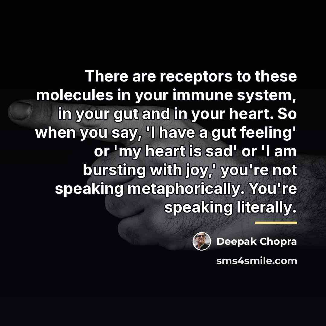 “There are receptors to these molecules in your immune system,…” quote by Deepak Chopra