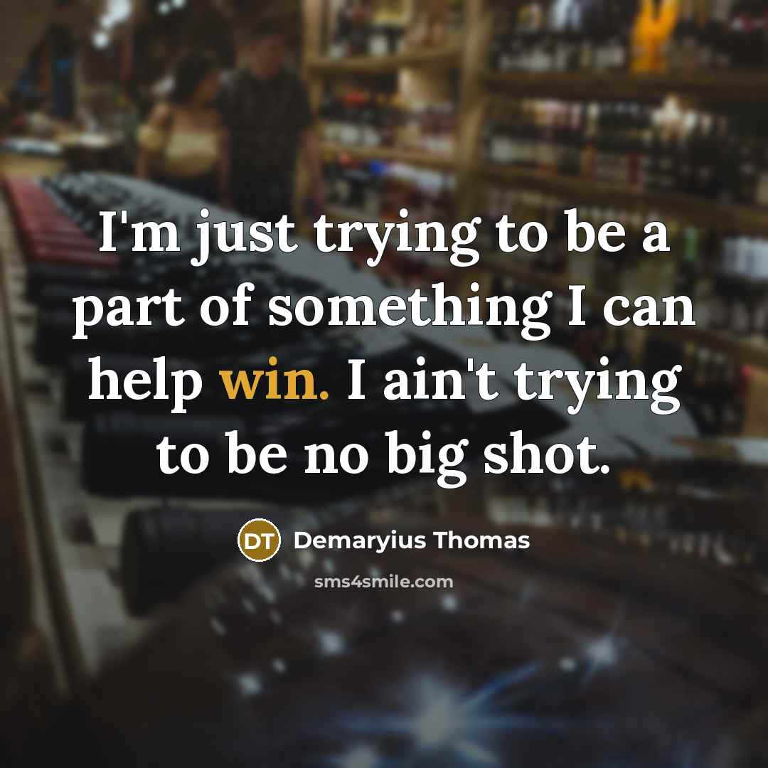 “I'm just trying to be a part of something I…” quote by Demaryius Thomas