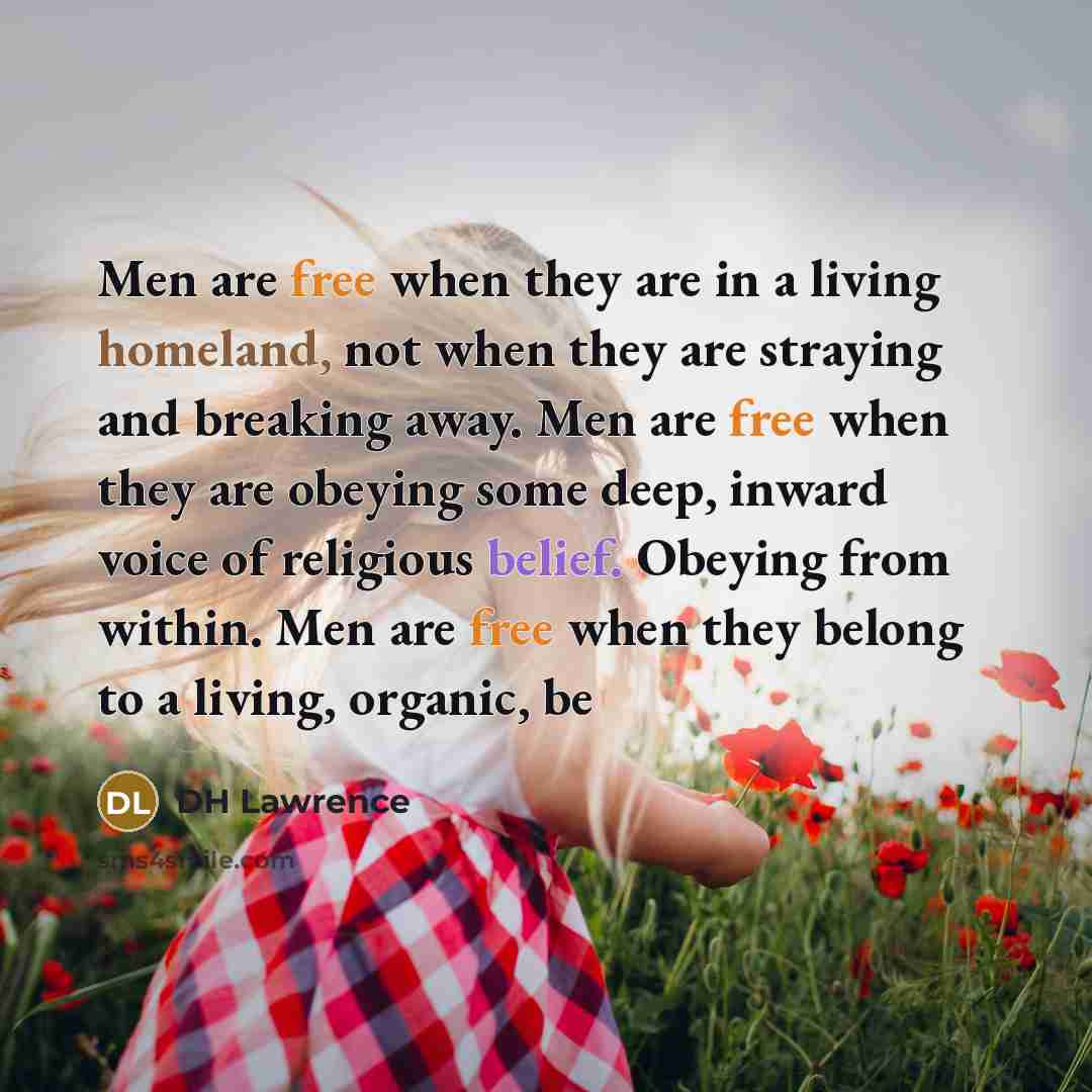 “Men are free when they are in a living homeland,…” quote by DH Lawrence
