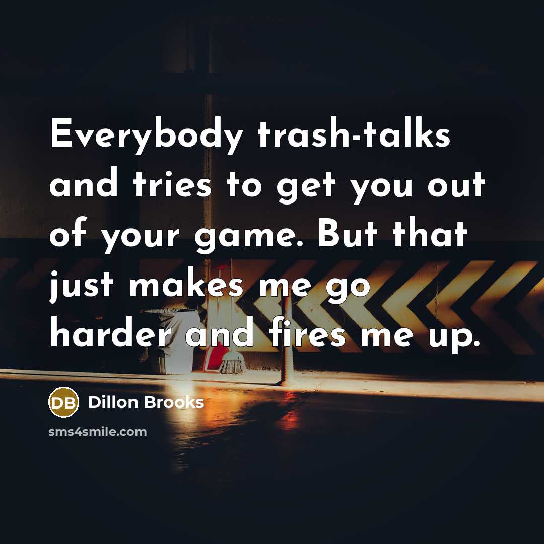“Everybody trash-talks and tries to get you out of your…” quote by Dillon Brooks