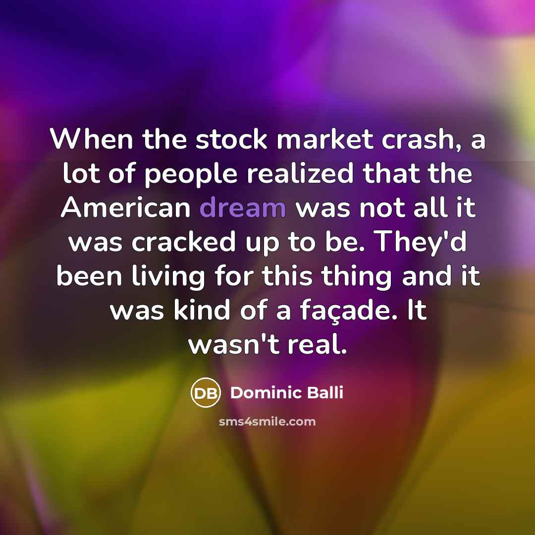 “When the stock market crash, a lot of people realized…” quote by Dominic Balli