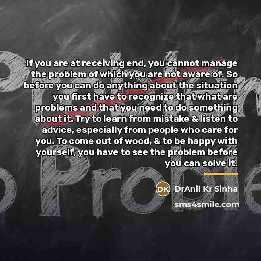 “If you are at receiving end, you cannot manage the…” quote by DrAnil Kr Sinha
