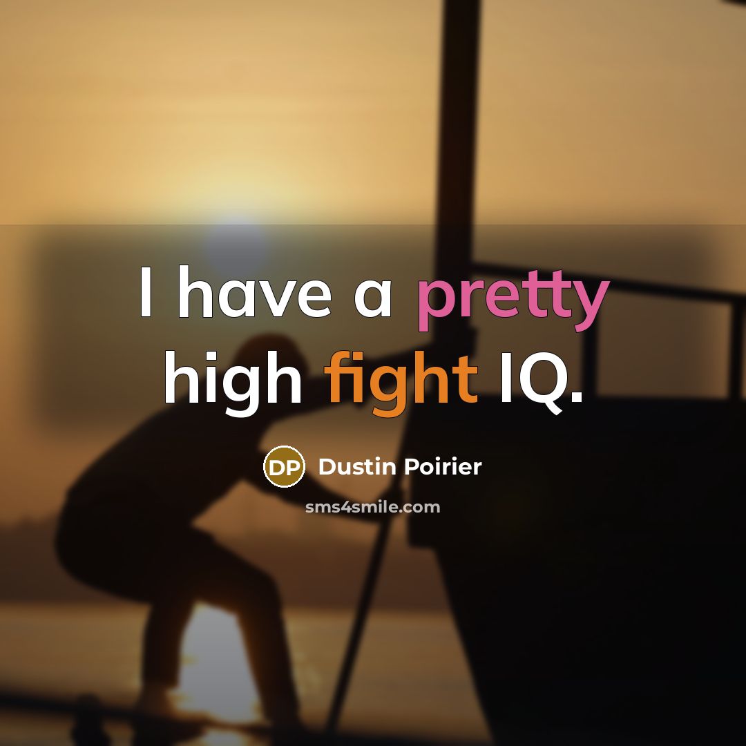 “I have a pretty high fight IQ.…” quote by Dustin Poirier