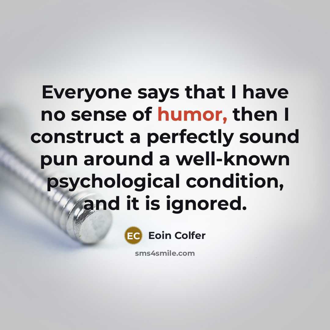 “Everyone says that I have no sense of humor, then…” quote by Eoin Colfer