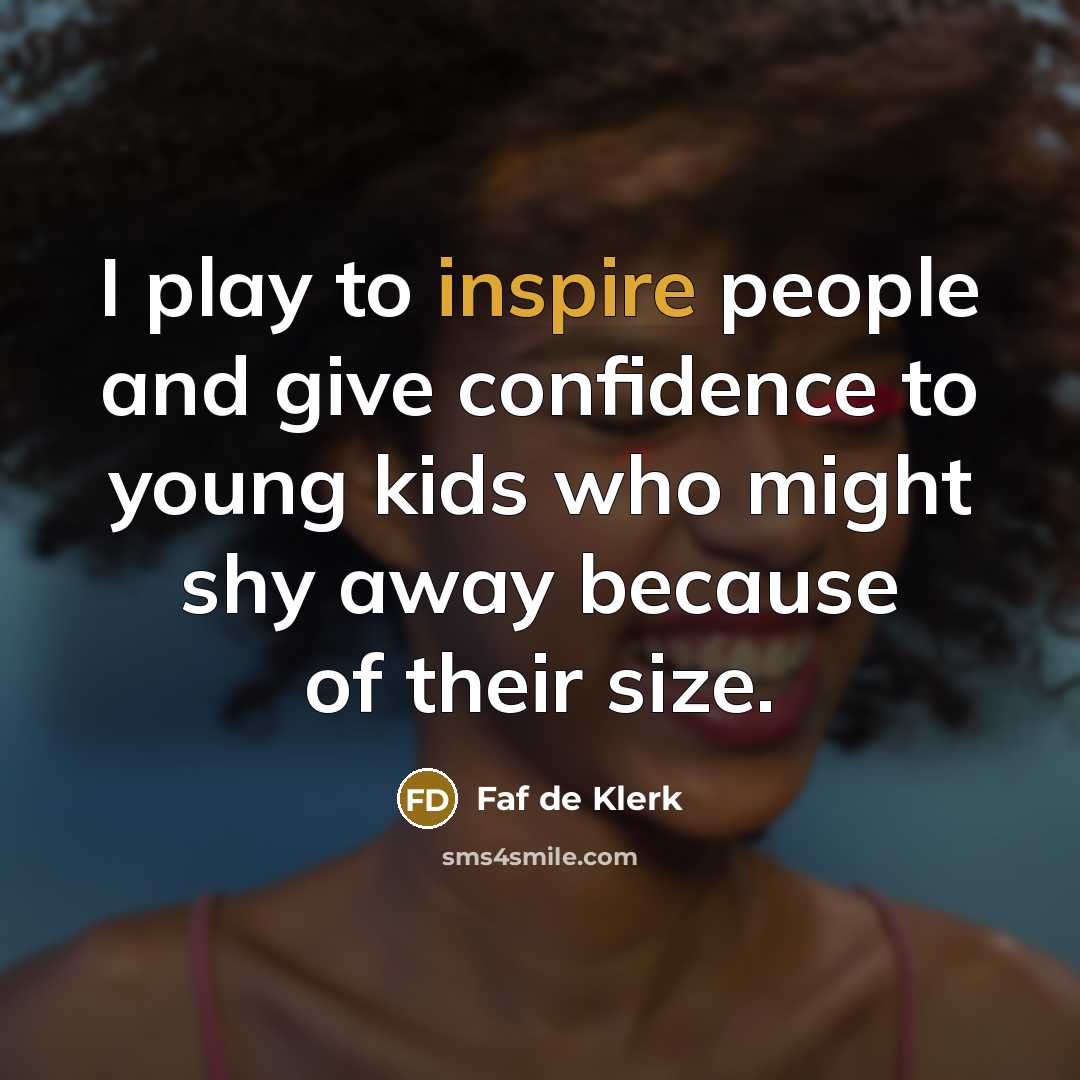 “I play to inspire people and give confidence to young…” quote by Faf de Klerk