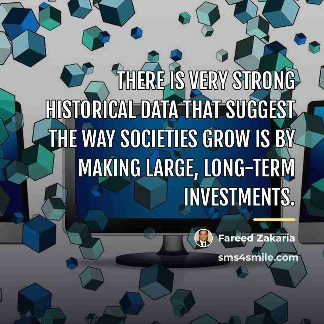 “There is very strong historical data that suggest the way…” quote by Fareed Zakaria