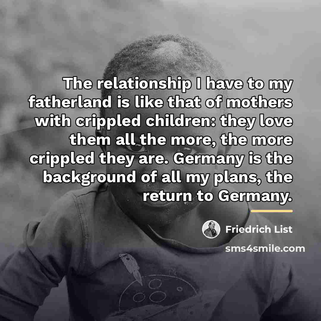“The relationship I have to my fatherland is like that…” quote by Friedrich List