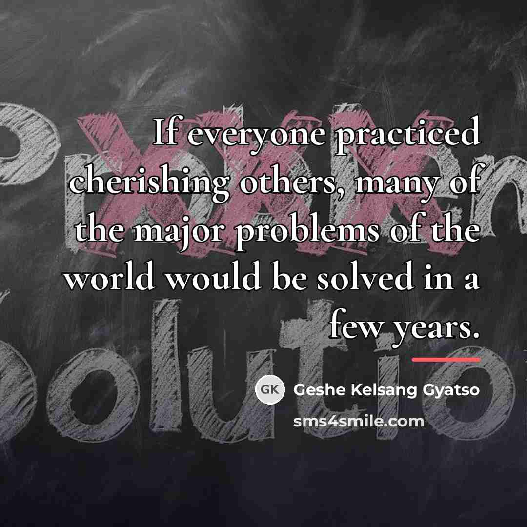 “If everyone practiced cherishing others, many of the major problems…” quote by Geshe Kelsang Gyatso