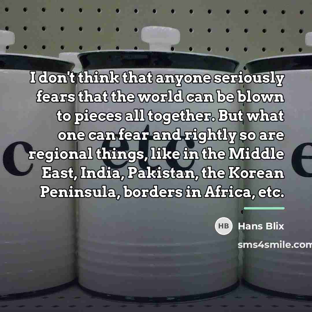 “I don't think that anyone seriously fears that the world…” quote by Hans Blix