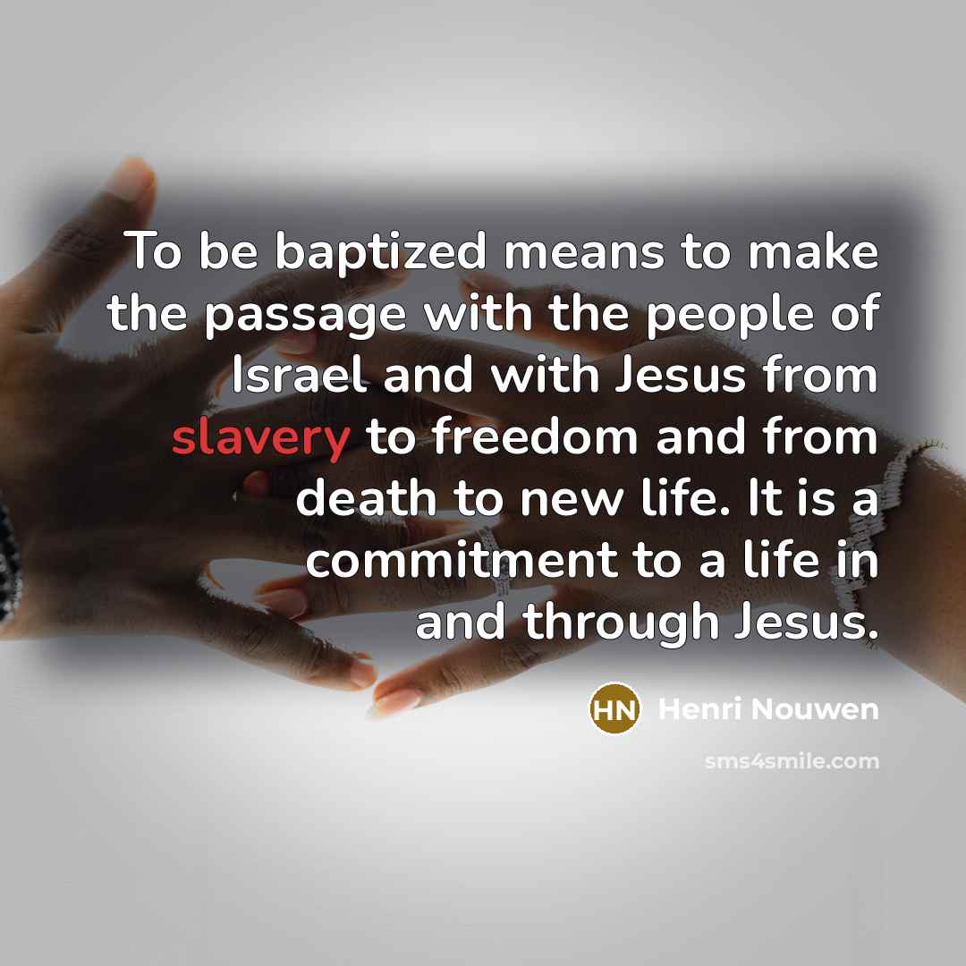 “To be baptized means to make the passage with the…” quote by Henri Nouwen
