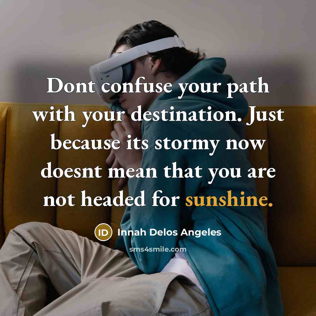 “Dont confuse your path with your destination. Just because its…” quote by Innah Delos Angeles