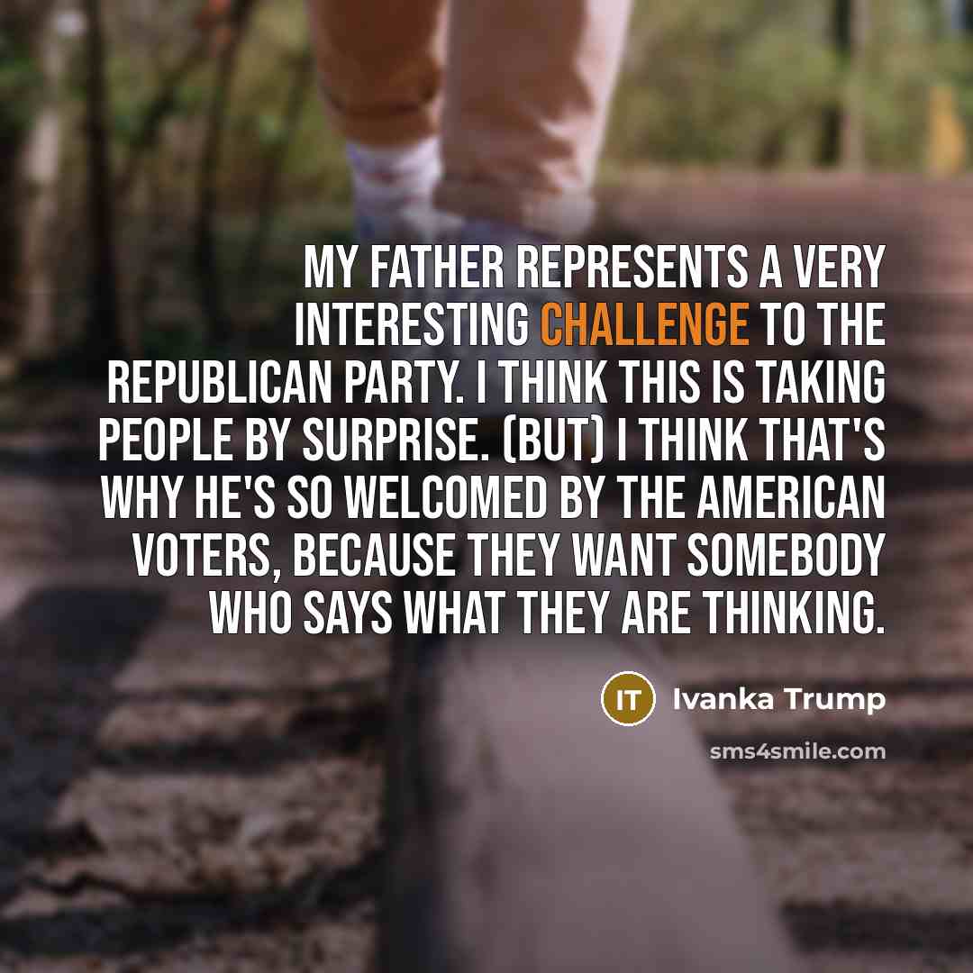 “My father represents a very interesting challenge to the Republican…” quote by Ivanka Trump