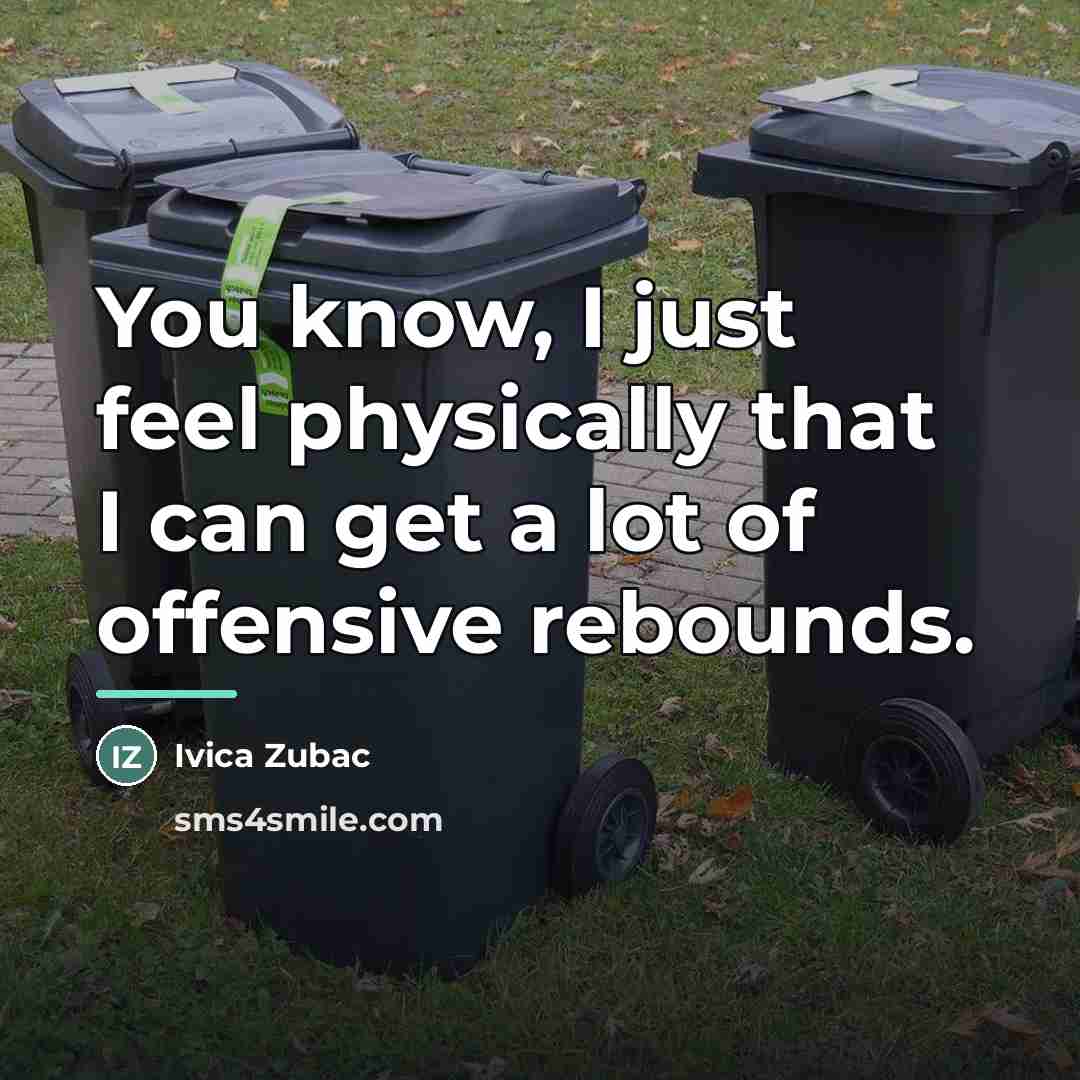 “You know, I just feel physically that I can get…” quote by Ivica Zubac