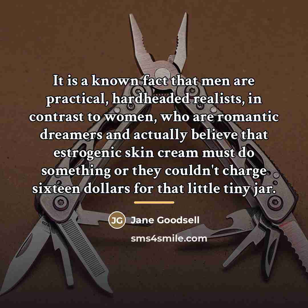 “It is a known fact that men are practical, hardheaded…” quote by Jane Goodsell