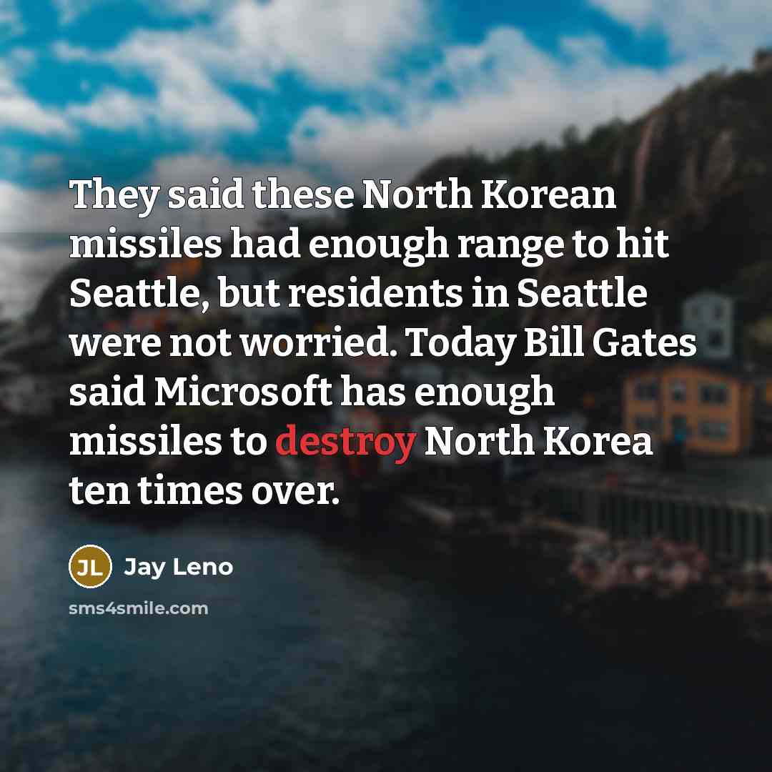 “They said these North Korean missiles had enough range to…” quote by Jay Leno