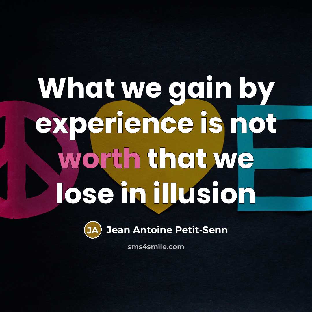 “What we gain by experience is not worth that we…” quote by Jean Antoine Petit-Senn