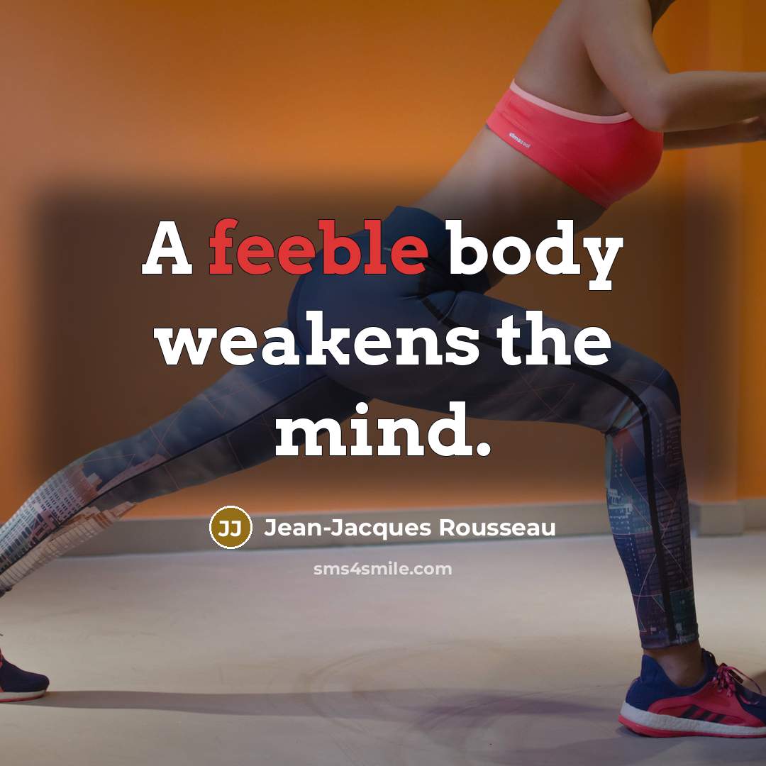 “A feeble body weakens the mind.…” quote by Jean-Jacques Rousseau