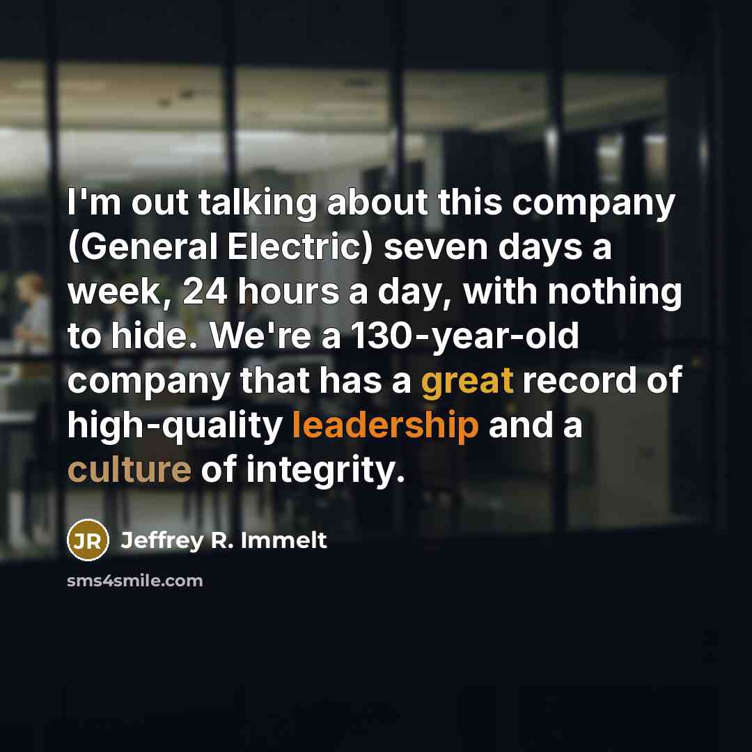 “I'm out talking about this company (General Electric) seven days…” quote by Jeffrey R. Immelt