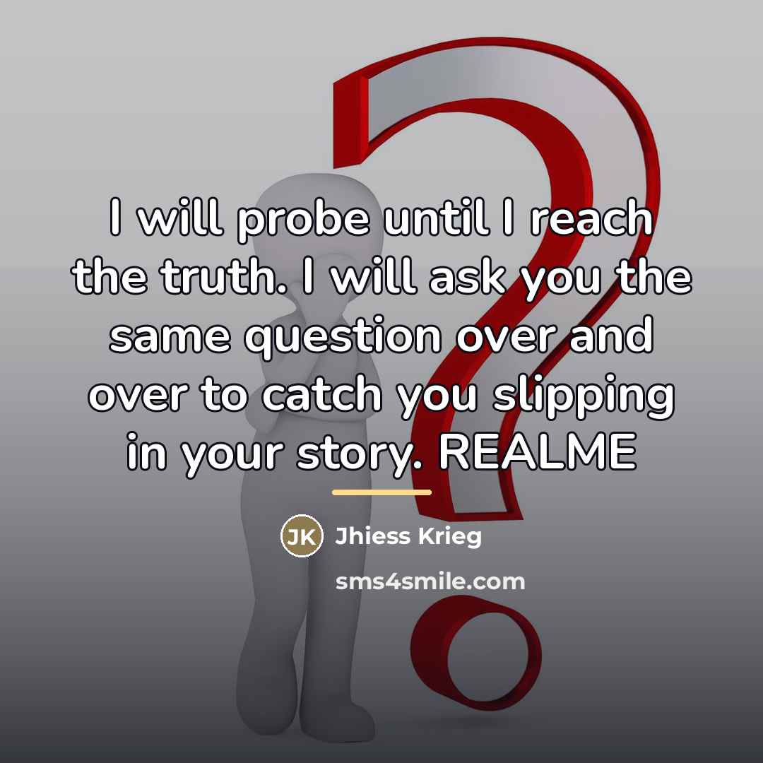 “I will probe until I reach the truth. I will…” quote by Jhiess Krieg