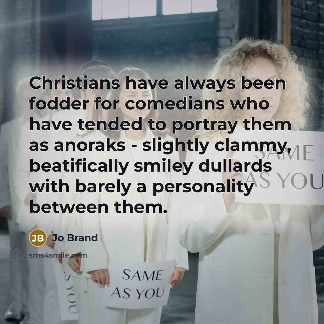 “Christians have always been fodder for comedians who have tended…” quote by Jo Brand