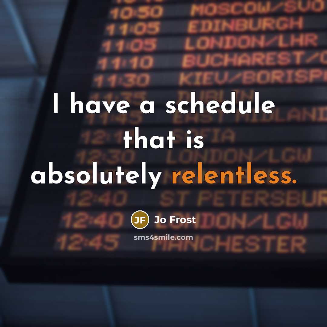 “I have a schedule that is absolutely relentless.…” quote by Jo Frost