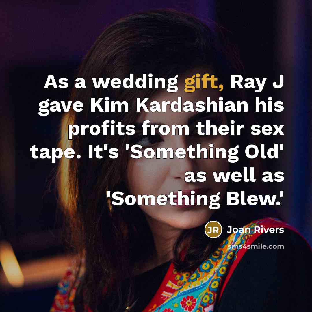 “As a wedding gift, Ray J gave Kim Kardashian his…” quote by Joan Rivers
