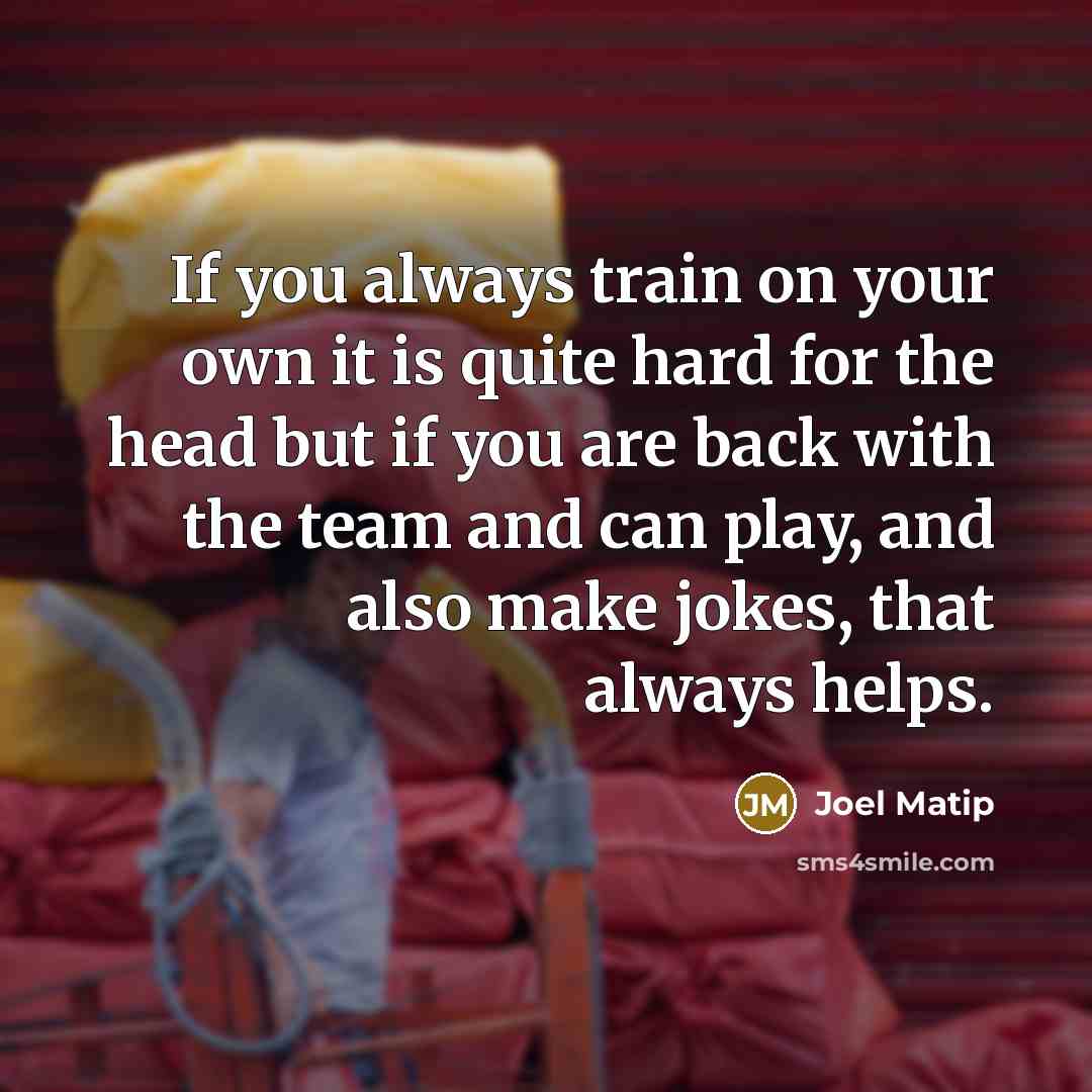 “If you always train on your own it is quite…” quote by Joel Matip