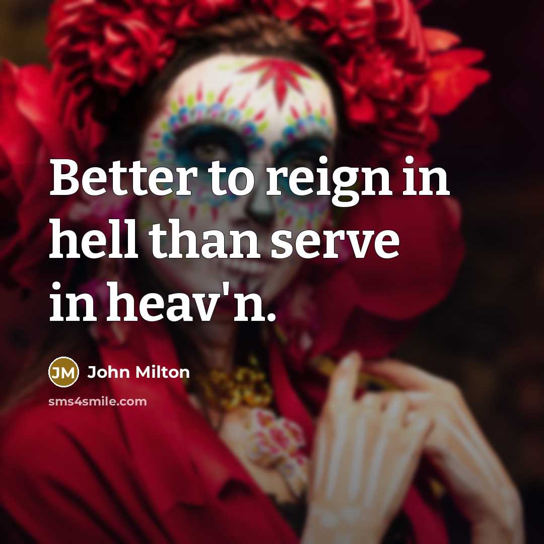 “Better to reign in hell than serve in heav'n.…” quote by John Milton
