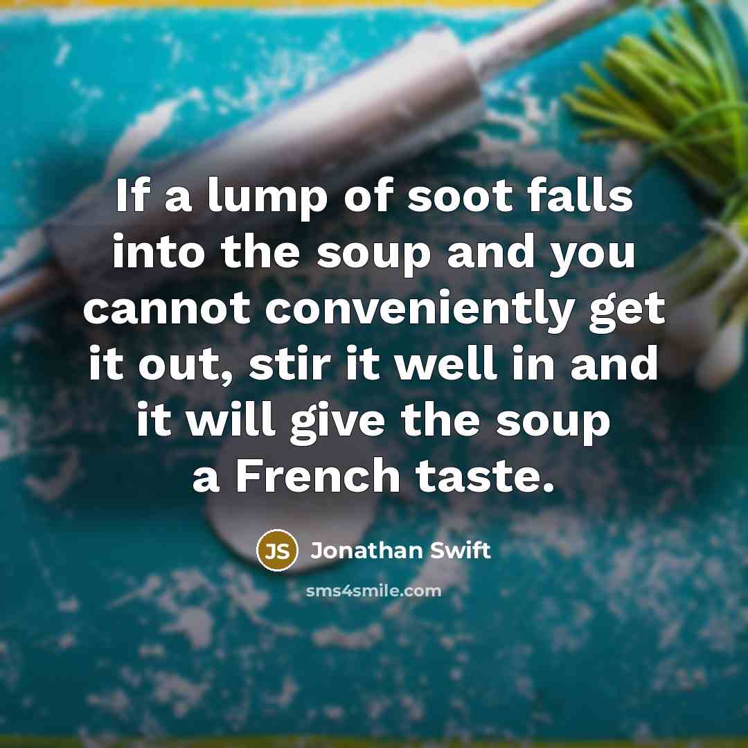 “If a lump of soot falls into the soup and…” quote by Jonathan Swift