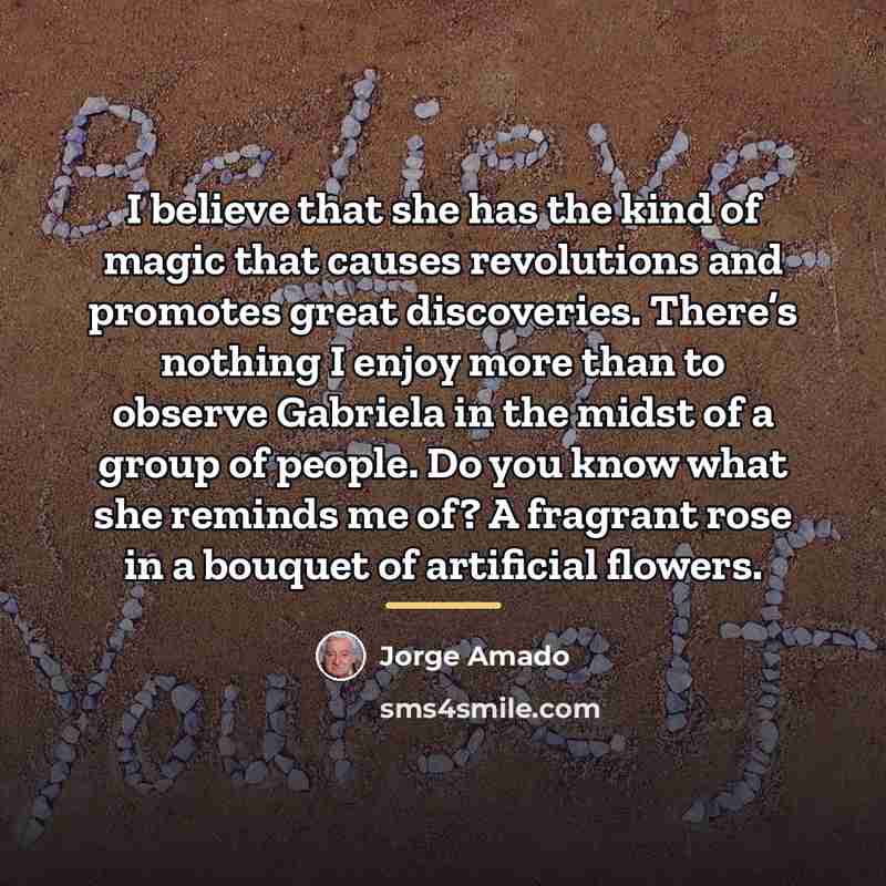 “I believe that she has the kind of magic that…” quote by Jorge Amado