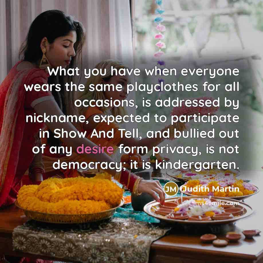 “What you have when everyone wears the same playclothes for…” quote by Judith Martin