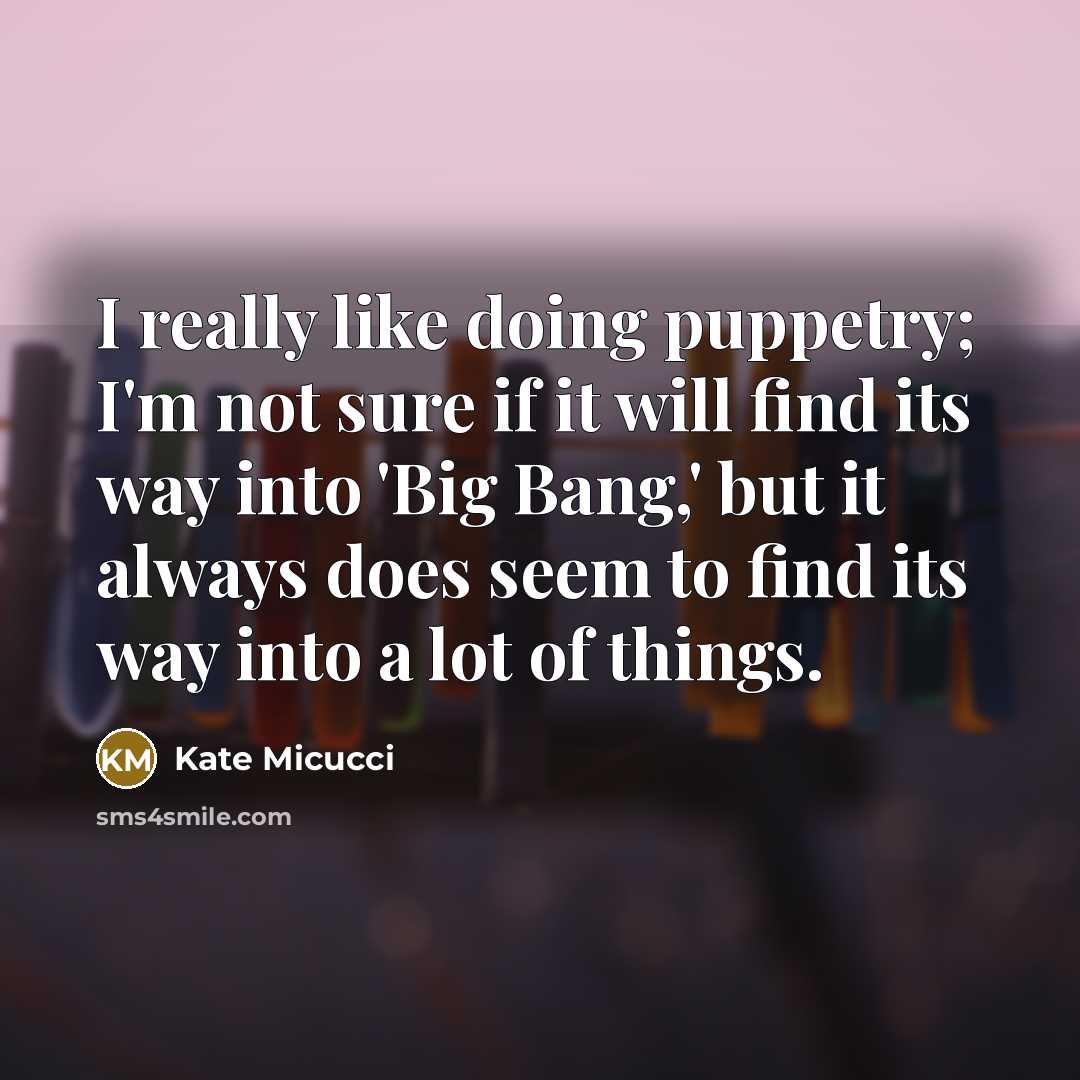 “I really like doing puppetry; I'm not sure if it…” quote by Kate Micucci