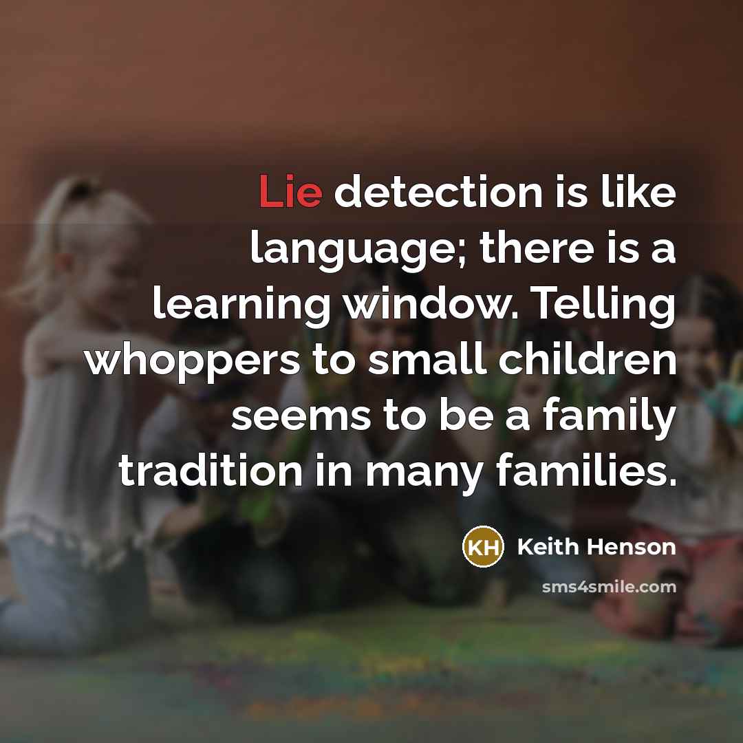 “Lie detection is like language; there is a learning window.…” quote by Keith Henson