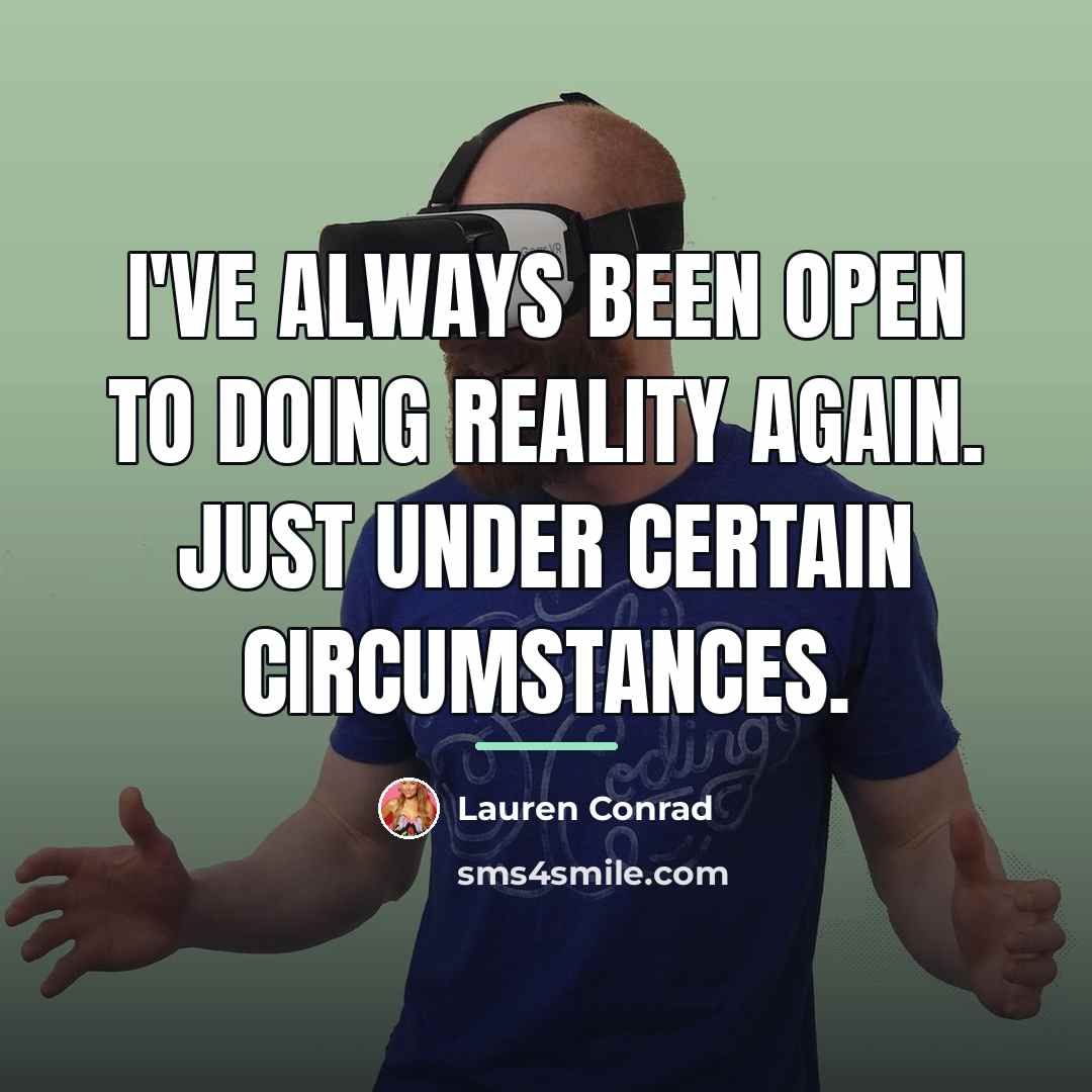 “I've always been open to doing reality again. Just under…” quote by Lauren Conrad