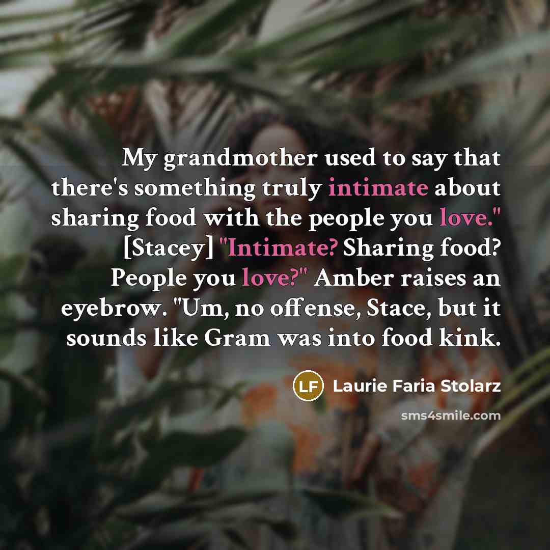 “My grandmother used to say that there's something truly intimate…” quote by Laurie Faria Stolarz