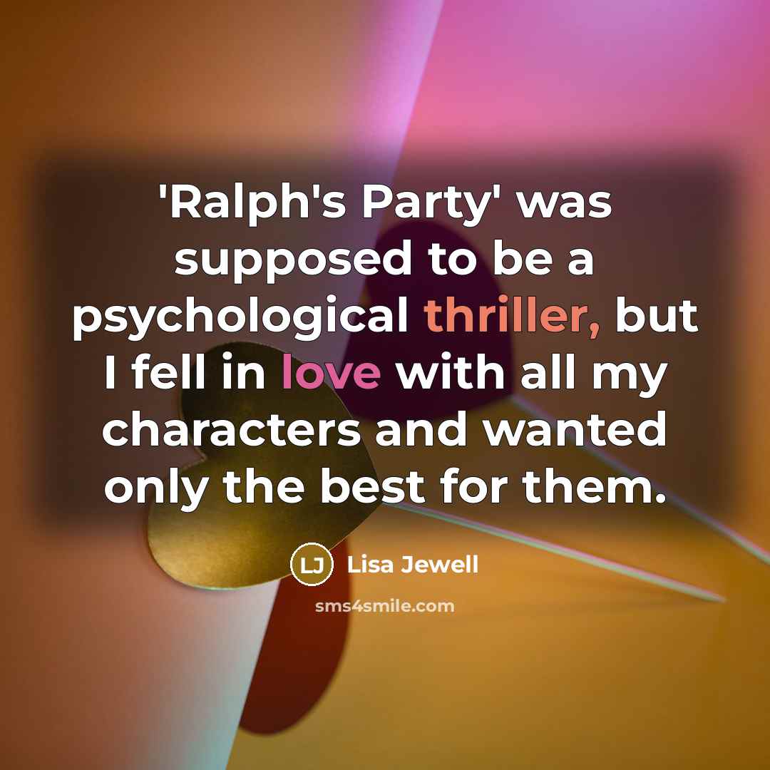 “'Ralph's Party' was supposed to be a psychological thriller, but…” quote by Lisa Jewell