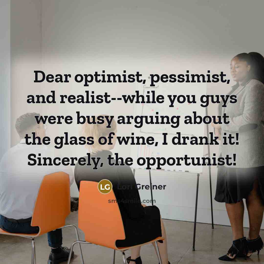 “Dear optimist, pessimist, and realist--while you guys were busy arguing…” quote by Lori Greiner