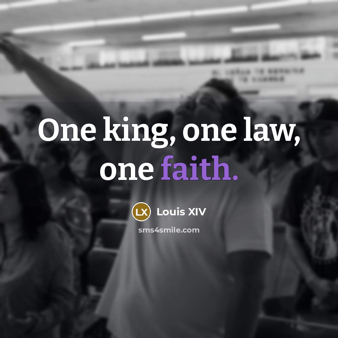 “One king, one law, one faith.…” quote by Louis XIV
